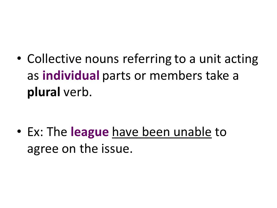 Collective nouns referring to a unit acting as individual parts or members take a plural verb.