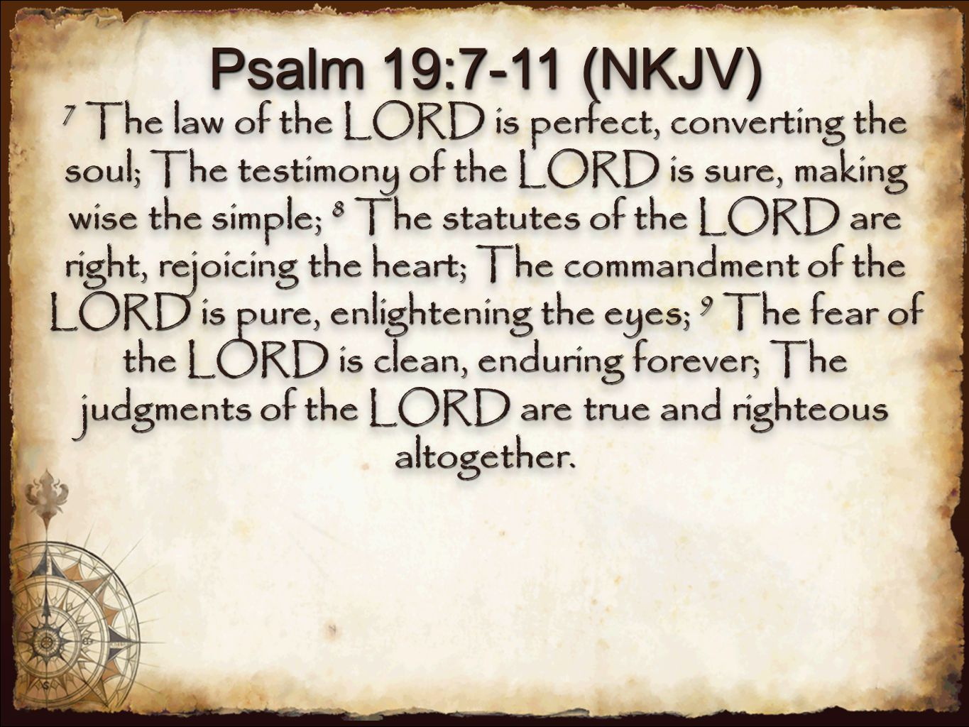 Psalm 19:7-11 (NKJV) .
