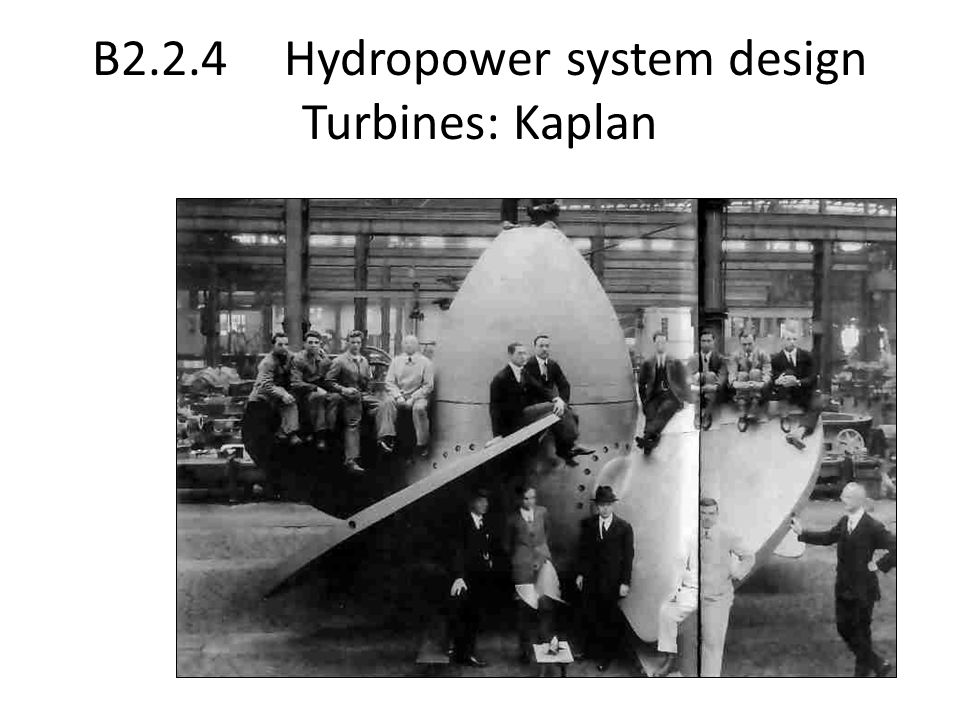 B2.2.4 Hydropower system design Turbines: Kaplan