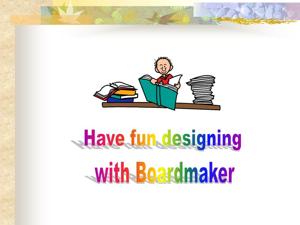Have fun designing with Boardmaker