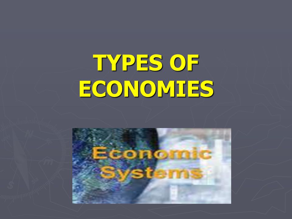 TYPES OF ECONOMIES