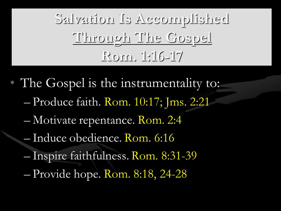 Salvation Is Accomplished Through The Gospel Rom. 1:16-17