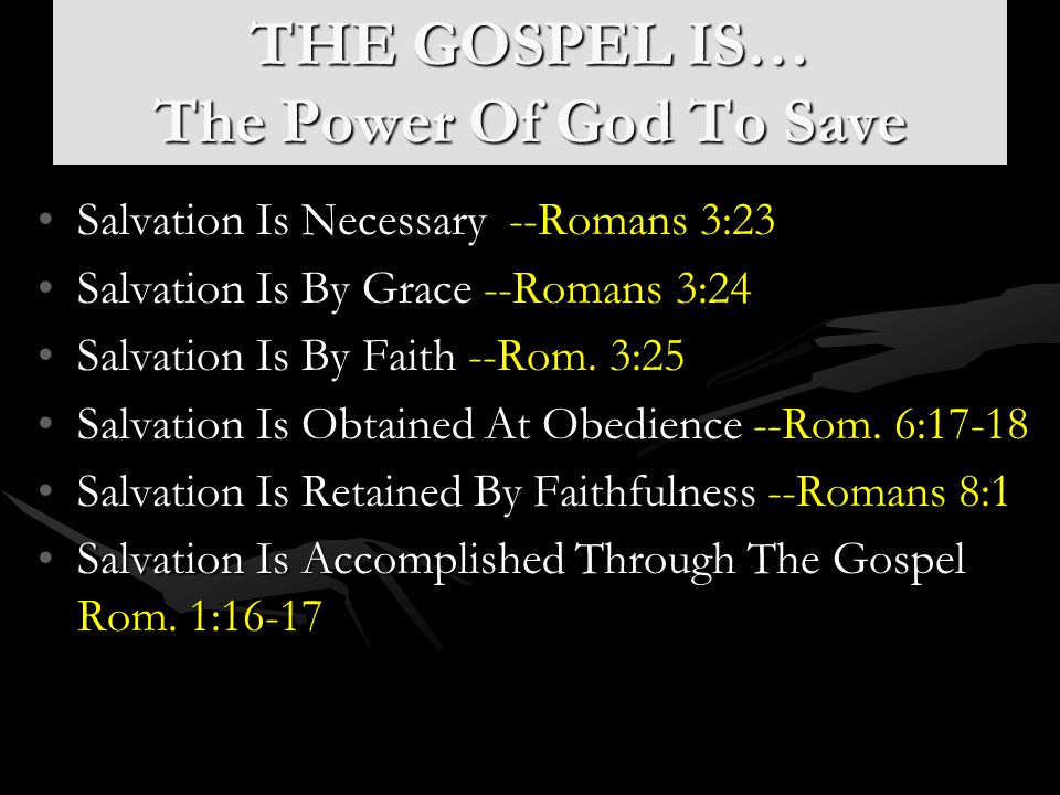 THE GOSPEL IS… The Power Of God To Save