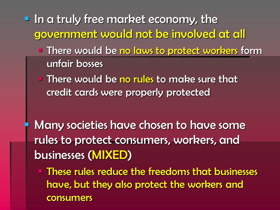 In a truly free market economy, the government would not be involved at all