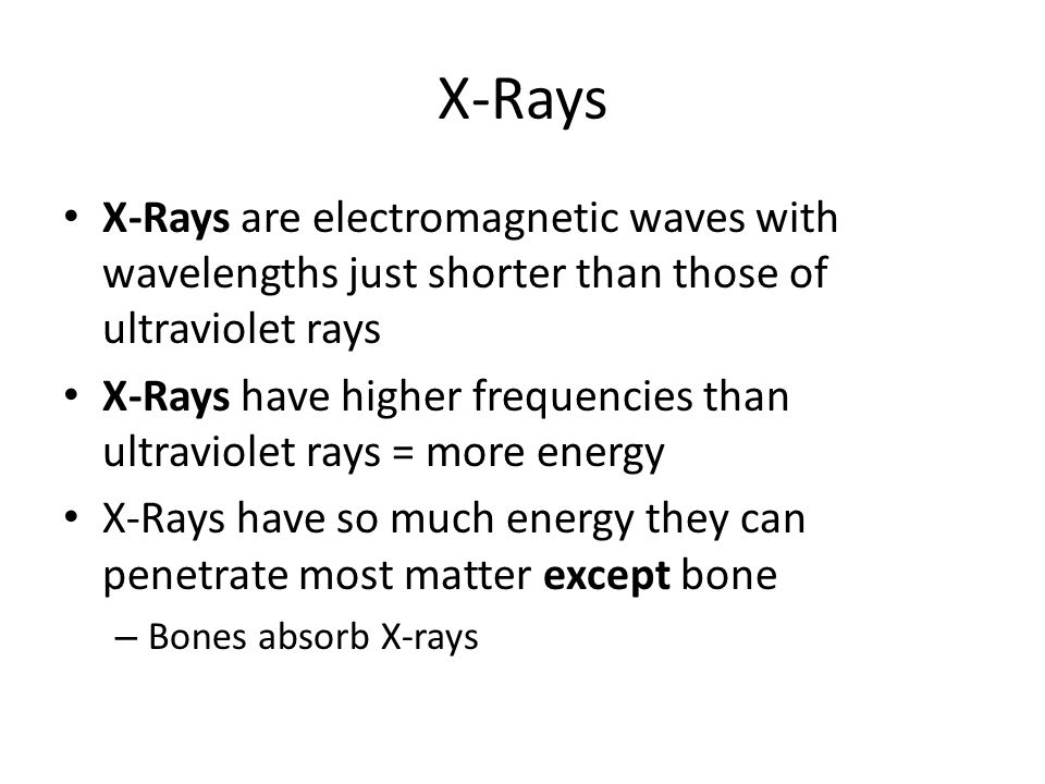 X-Rays X-Rays are electromagnetic waves with wavelengths just shorter than those of ultraviolet rays.