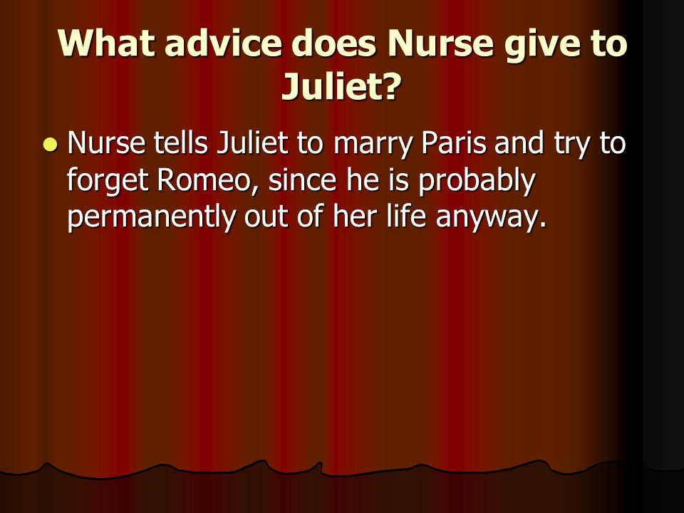 What advice does Nurse give to Juliet