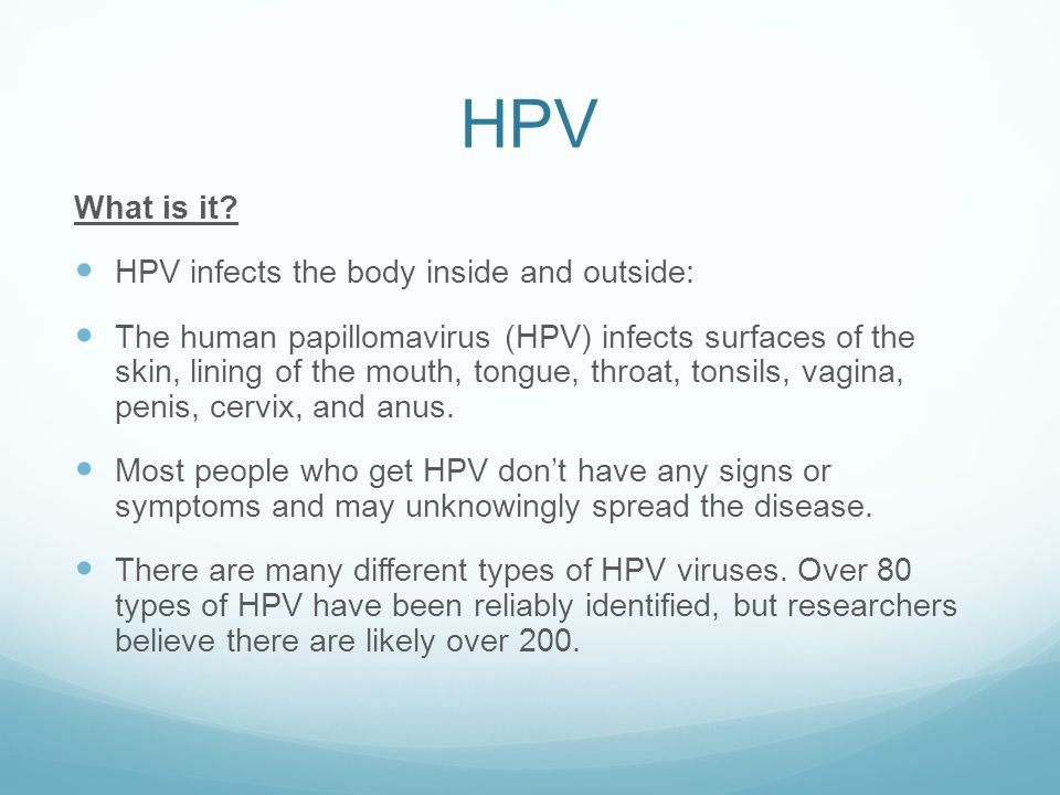 HPV What is it HPV infects the body inside and outside: