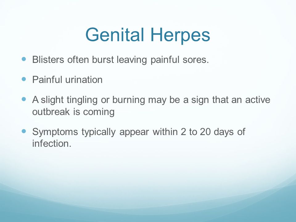 Genital Herpes Blisters often burst leaving painful sores.