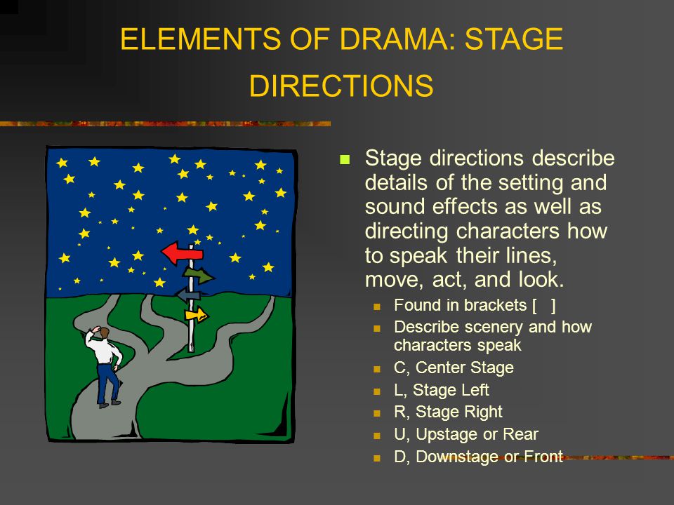 ELEMENTS OF DRAMA: STAGE DIRECTIONS