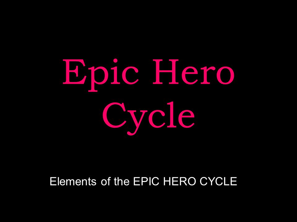 Elements of the EPIC HERO CYCLE