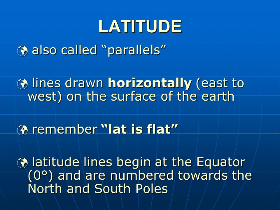 LATITUDE also called parallels
