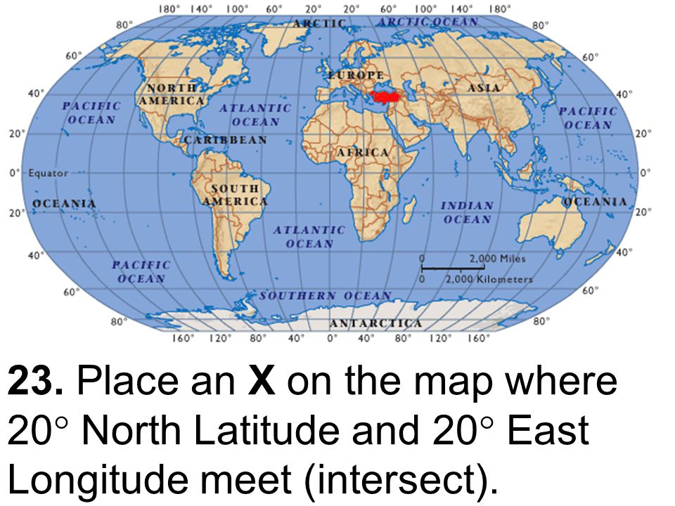 23. Place an X on the map where 20 North Latitude and 20 East Longitude meet (intersect).