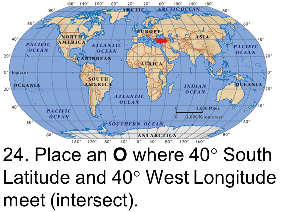 24. Place an O where 40 South Latitude and 40 West Longitude meet (intersect).