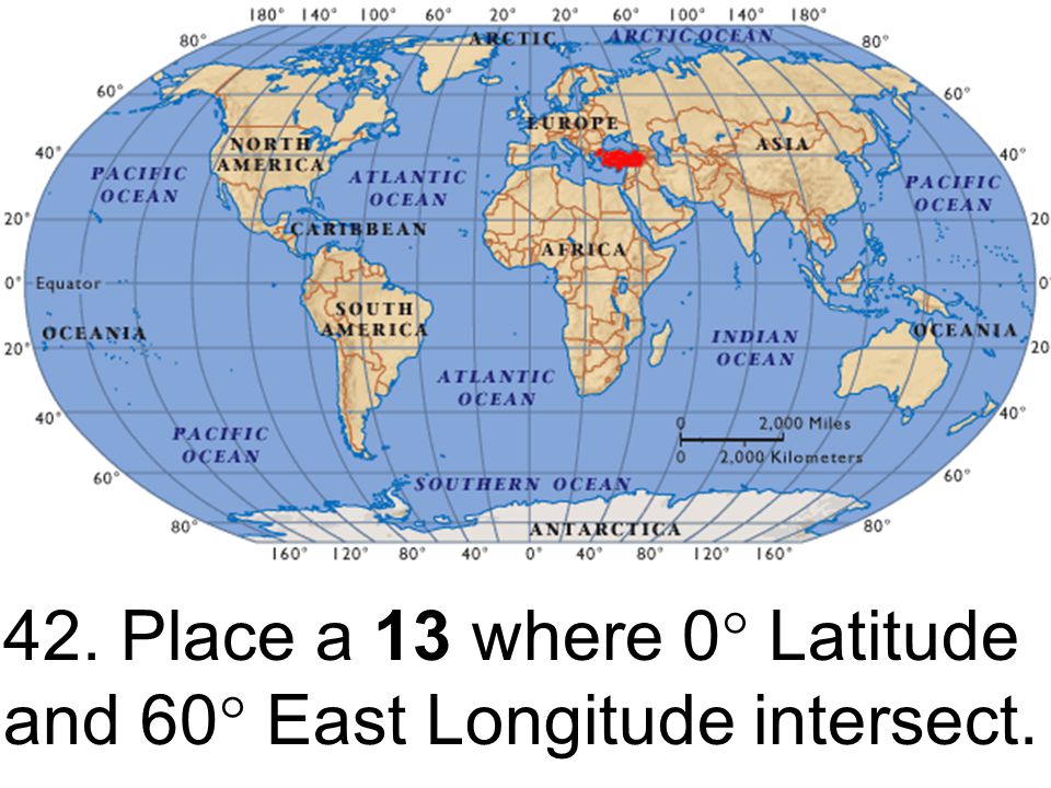 42. Place a 13 where 0 Latitude and 60 East Longitude intersect.