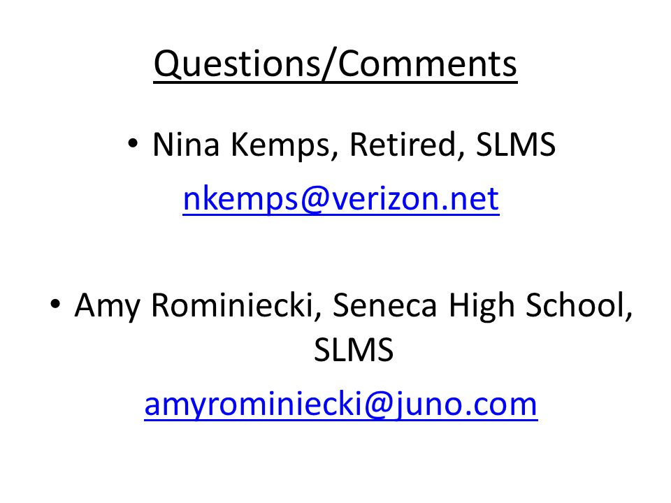 Questions/Comments Nina Kemps, Retired, SLMS