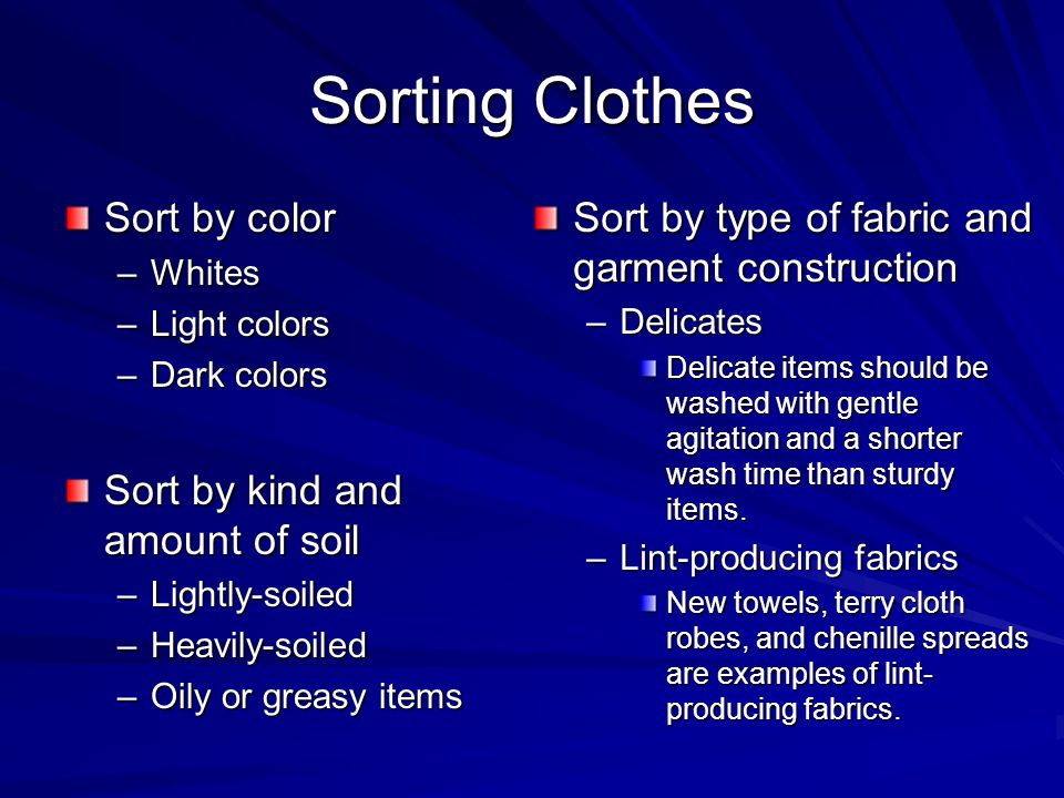 Sorting Clothes Sort by color Sort by kind and amount of soil