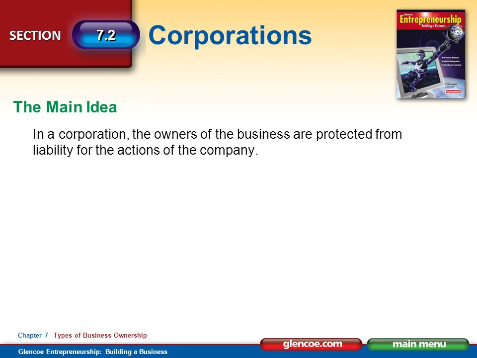 The Main Idea In a corporation, the owners of the business are protected from liability for the actions of the company.