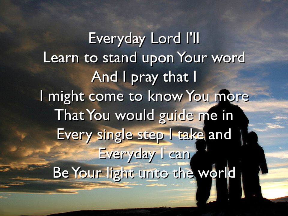 Learn to stand upon Your word And I pray that I