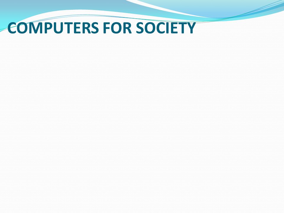 COMPUTERS FOR SOCIETY