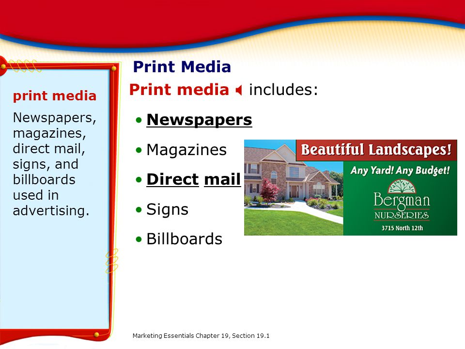 Print media X includes: Newspapers Magazines Direct mail Signs