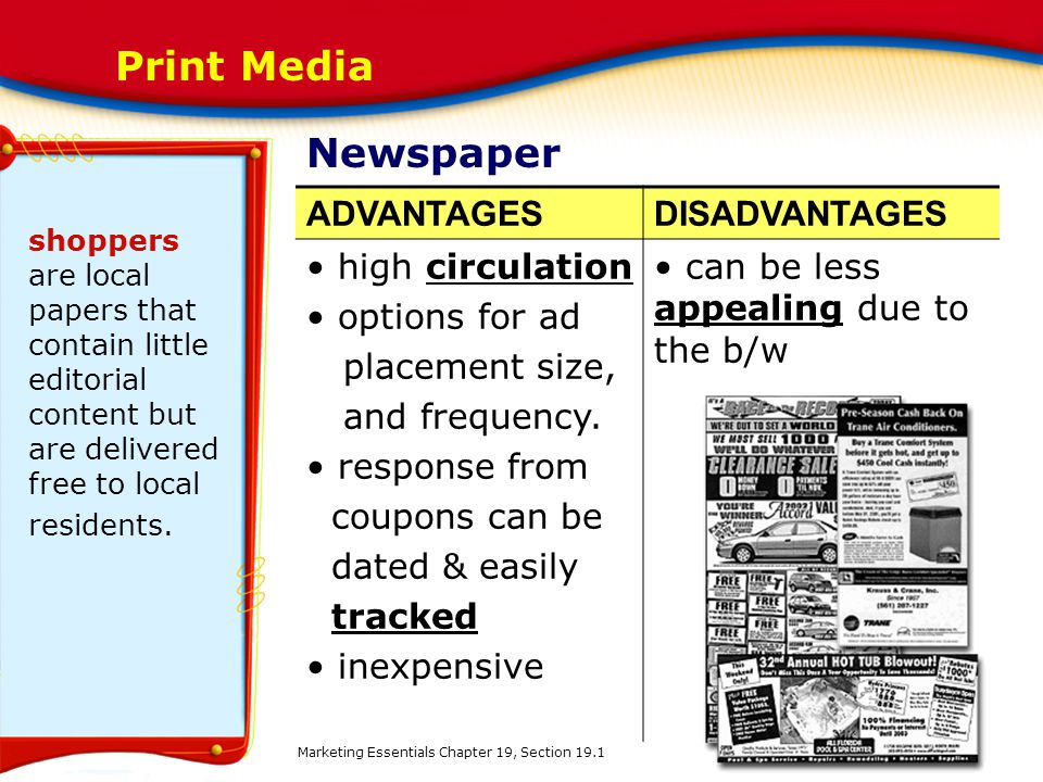 Print Media Newspaper ADVANTAGES DISADVANTAGES high circulation