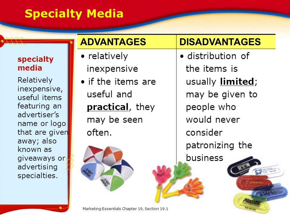 Specialty Media ADVANTAGES DISADVANTAGES relatively inexpensive