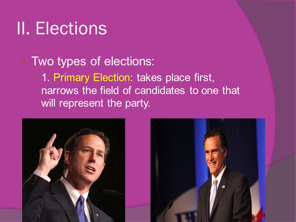 II. Elections Two types of elections: