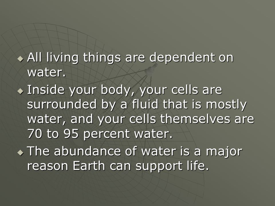 All living things are dependent on water.