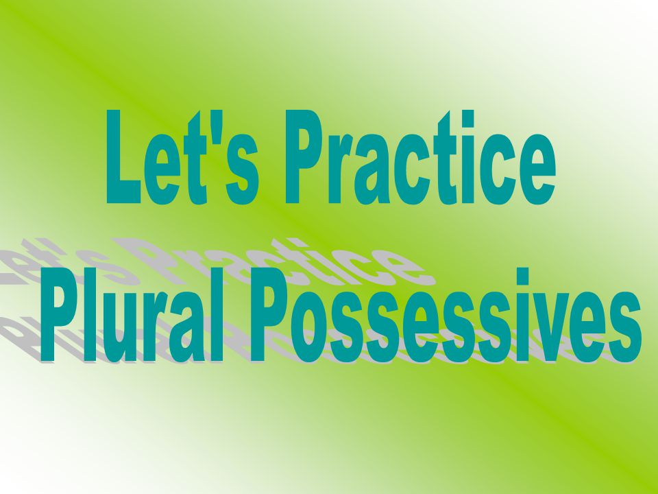 Let s Practice Plural Possessives