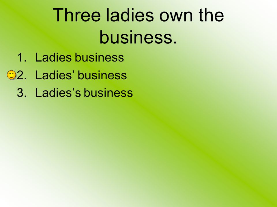 Three ladies own the business.