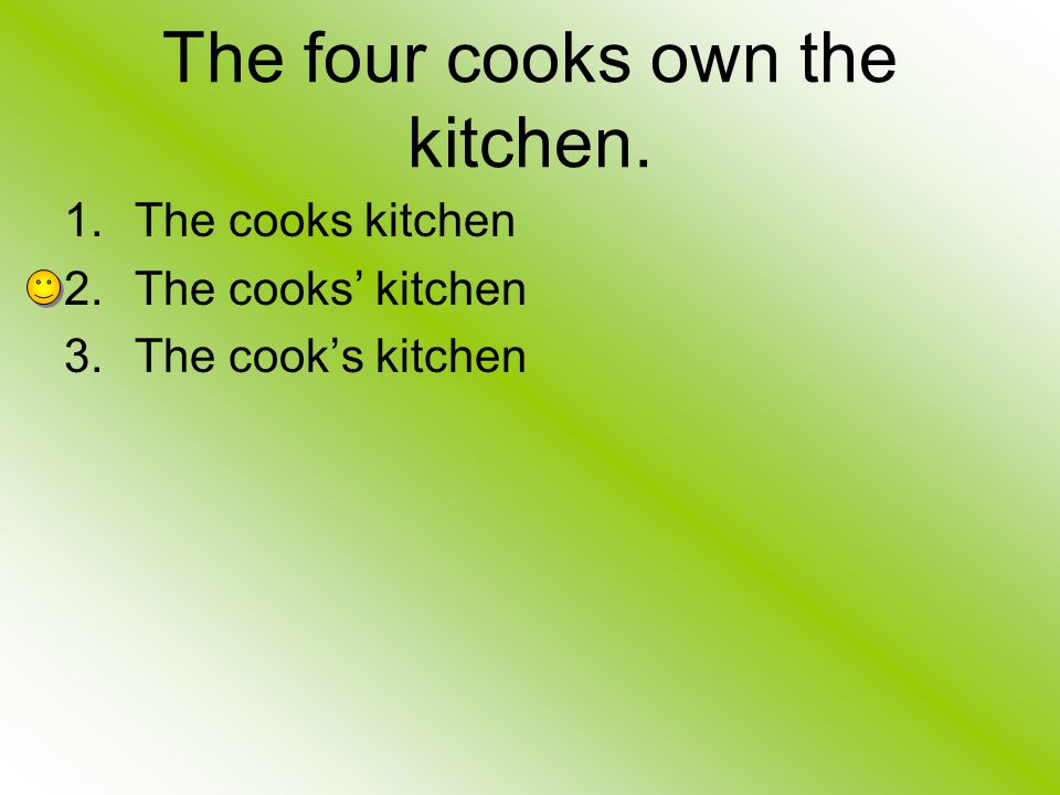 The four cooks own the kitchen.