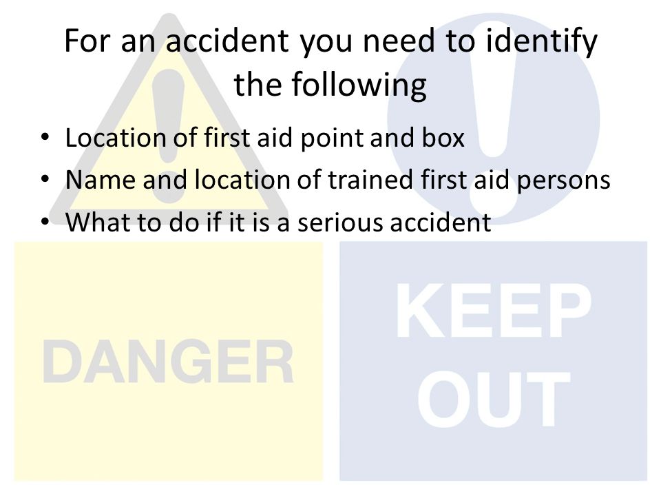 For an accident you need to identify the following