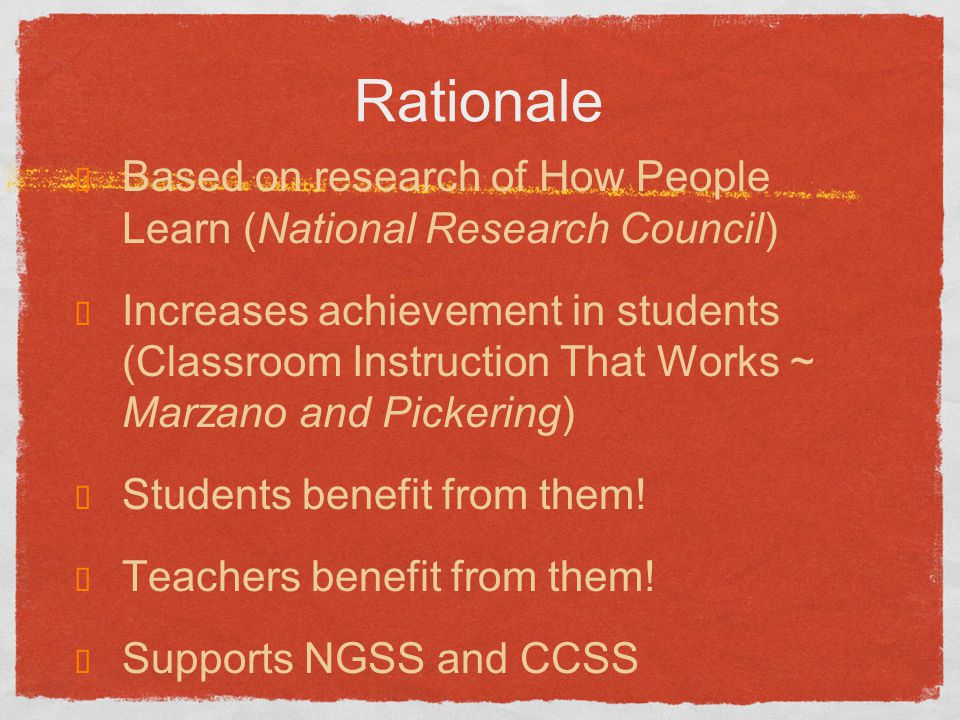 Rationale Based on research of How People Learn (National Research Council)
