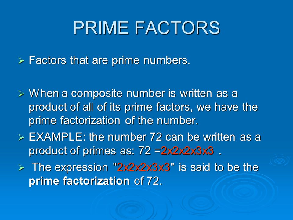 PRIME FACTORS Factors that are prime numbers.