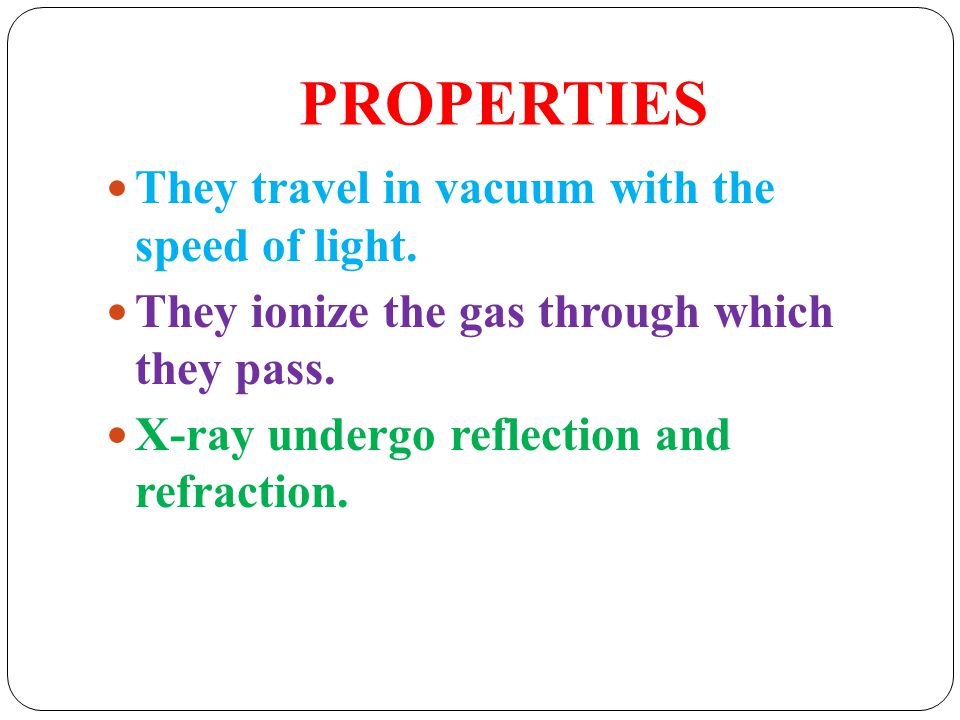 PROPERTIES They travel in vacuum with the speed of light.