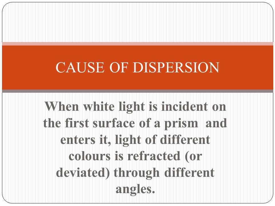 CAUSE OF DISPERSION