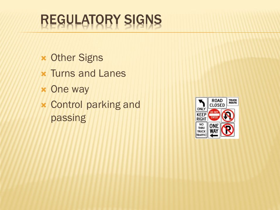 Regulatory Signs Other Signs Turns and Lanes One way