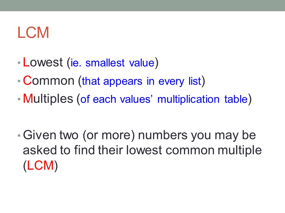 LCM Lowest (ie. smallest value) Common (that appears in every list)