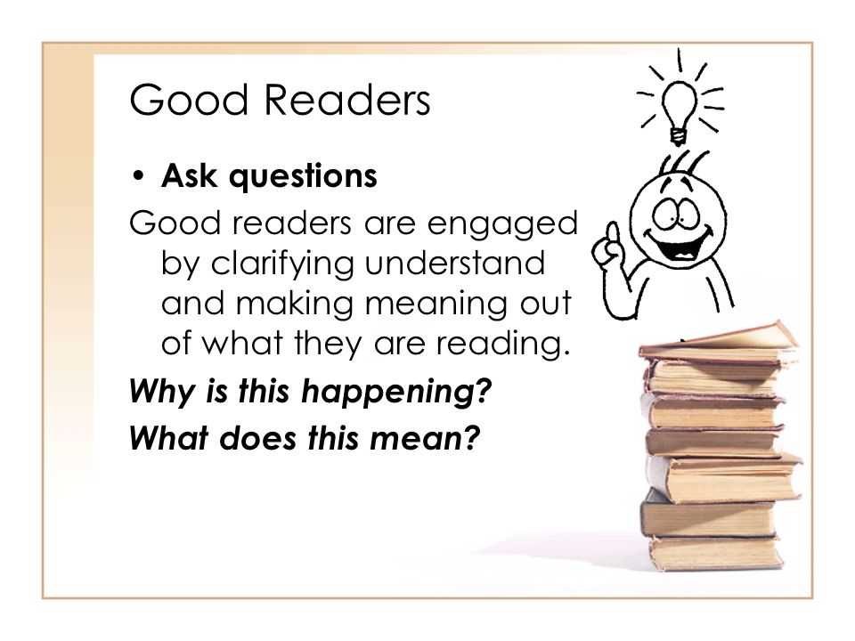 Good Readers Ask questions