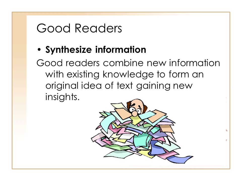 Good Readers Synthesize information