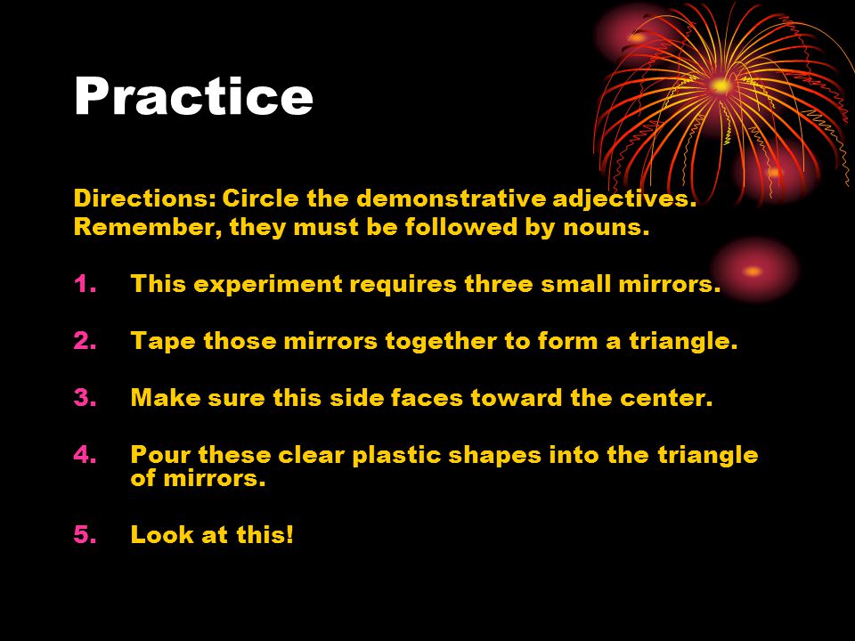 Practice Directions: Circle the demonstrative adjectives.