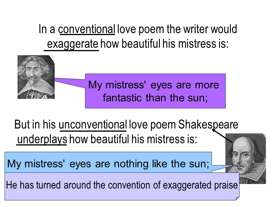 But in his unconventional love poem Shakespeare