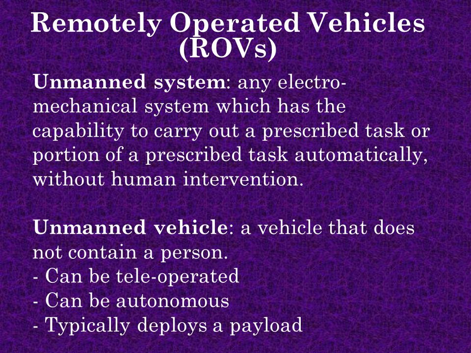 Remotely Operated Vehicles (ROVs)