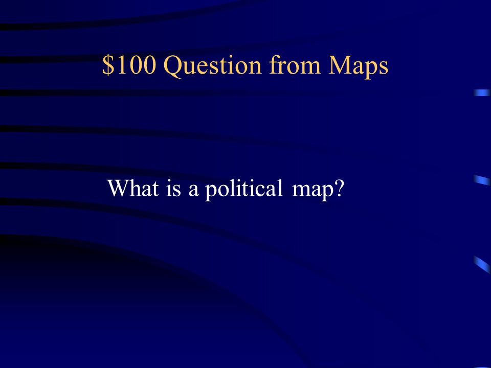 $100 Question from Maps What is a political map