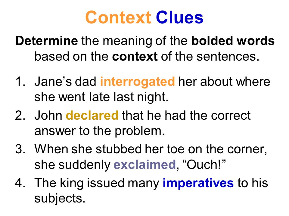 Context Clues Determine the meaning of the bolded words based on the context of the sentences.