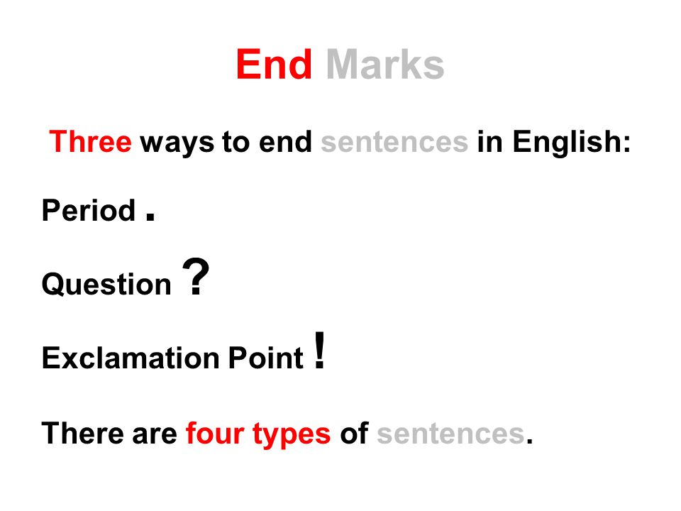 Three ways to end sentences in English: