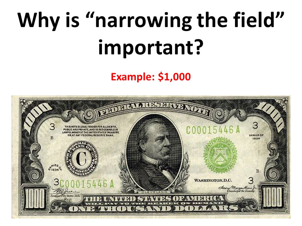 Why is narrowing the field important