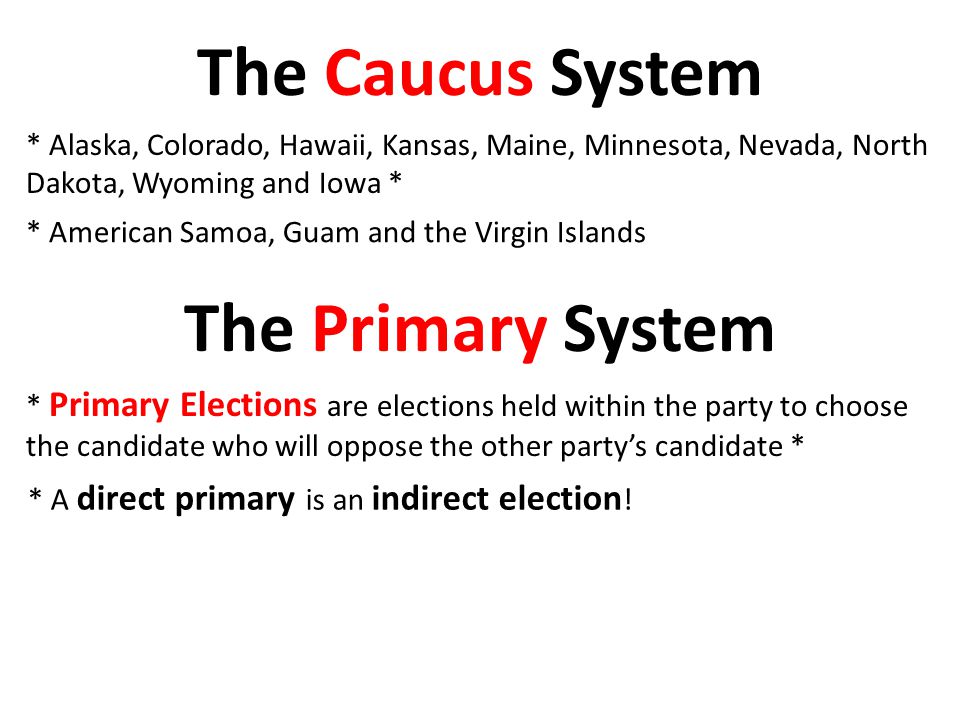 The Caucus System The Primary System