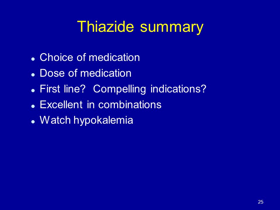 Thiazide summary Choice of medication Dose of medication