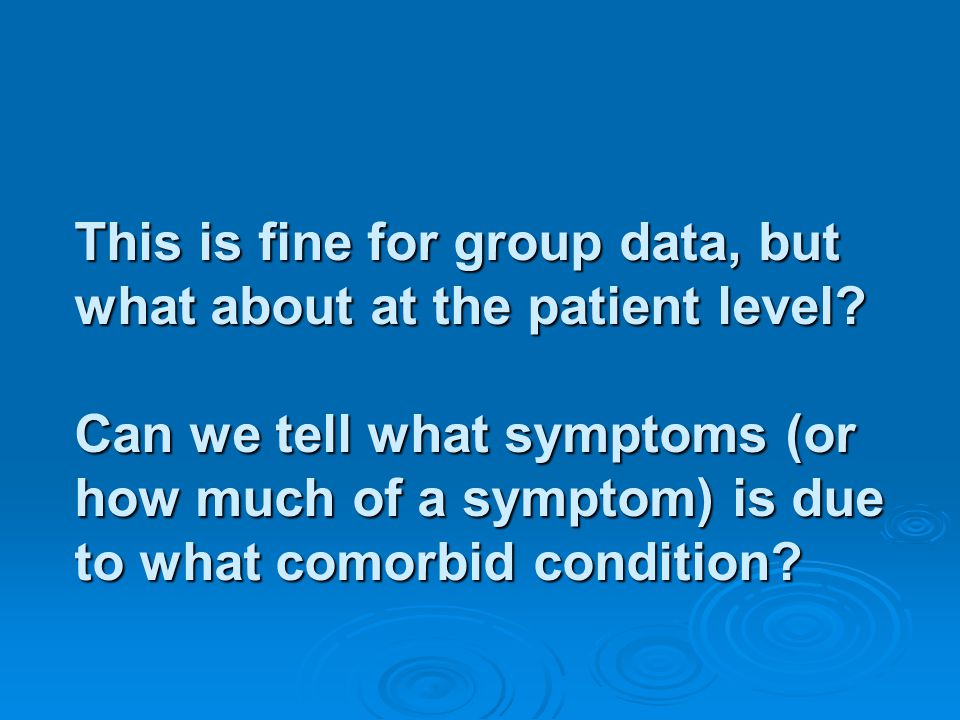 This is fine for group data, but what about at the patient level